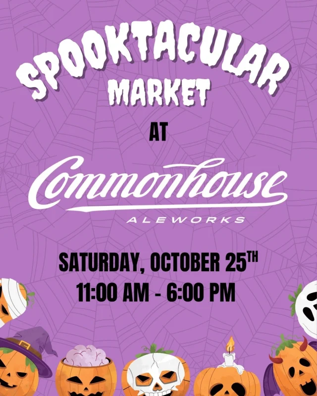 ATTENTION! Spooky season is upon us...

Join us on October 25 from 11 AM to 6 PM for the Commonhouse Aleworks Spooktacular Vendor Market. We’re talking 80+ local vendors, trick-or-treating for the kids, costume contests for adults and kids with prizes, face painting, tarot readings, fairy hair, airbrush tattoos, and plenty more fall fun.

Bring your crew, show off your costume, and make a day of it. The vibes will be festive, the beer will be cold, and the treats will be flowing 🍺🕸️